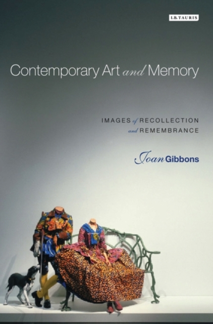 Contemporary Art and Memory : Images of Recollection and Remembrance, Paperback / softback Book