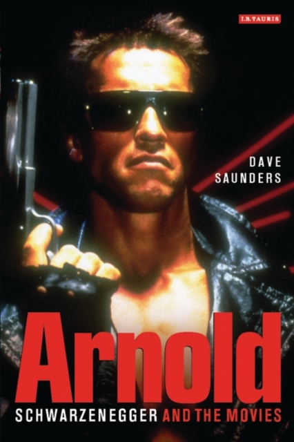 Arnold : Schwarzenegger and the Movies, Paperback / softback Book