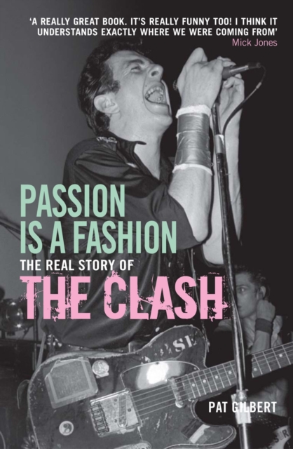 Passion is a Fashion : The Real Story of the Clash, Paperback / softback Book