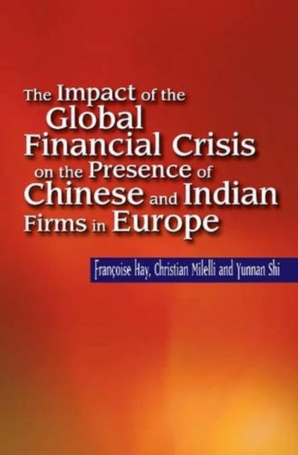The Impact of the Global Financial Crisis on the Presence of Chinese and Indian Firms in Europe, Paperback / softback Book