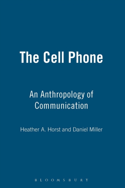 The Cell Phone : An Anthropology of Communication, Paperback / softback Book