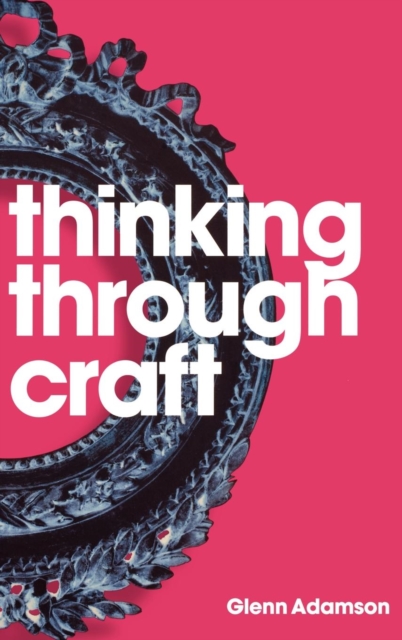 Thinking Through Craft, Hardback Book