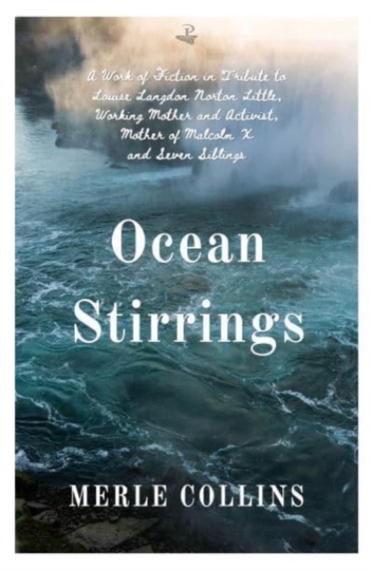 Ocean Stirrings : A Work of Fiction in Tribute to Louise Langdon Norton Little, Working Mother and Activist, Mother of Malcolm X and Seven Siblings, Paperback / softback Book