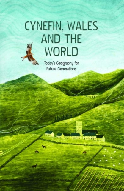 Cynefin, Wales and the World - Today's Geography for Future Generations : Today's Geography for Future Generations, Hardback Book