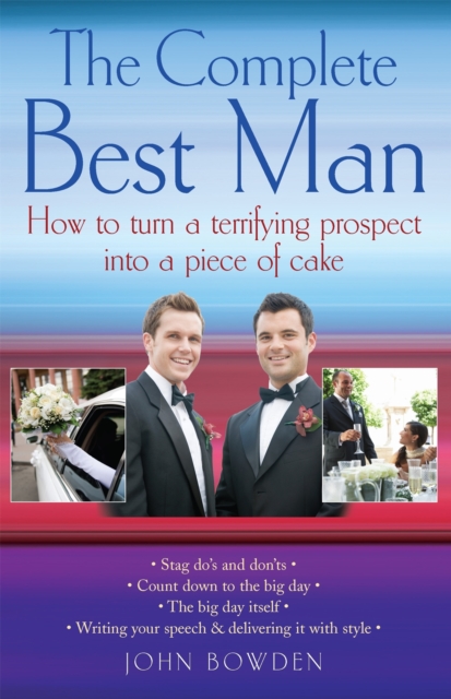 The Complete Best Man : How to Turn a Terrifying Prospect into a Piece of Cake, Paperback / softback Book
