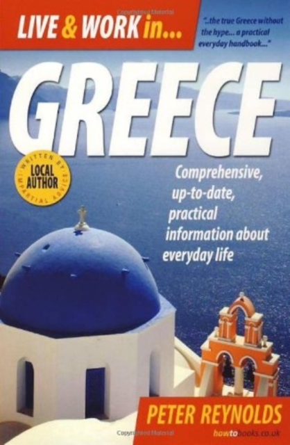 Live and Work In Greece, 5th Edition : Comprehensive, Up-to-date, Pracitcal Information About Everyday Life, Paperback / softback Book