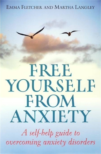 Free Yourself From Anxiety : A self-help guide to overcoming anxiety disorder, Paperback / softback Book