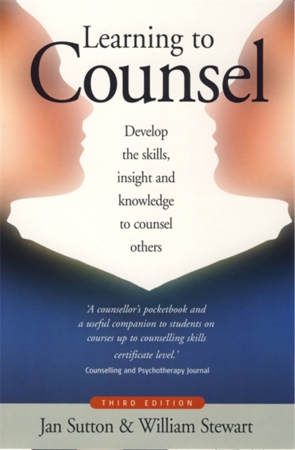 Learning To Counsel, 3rd Edition : How to develop the skills, insight and knowledge to counsel others, Paperback / softback Book
