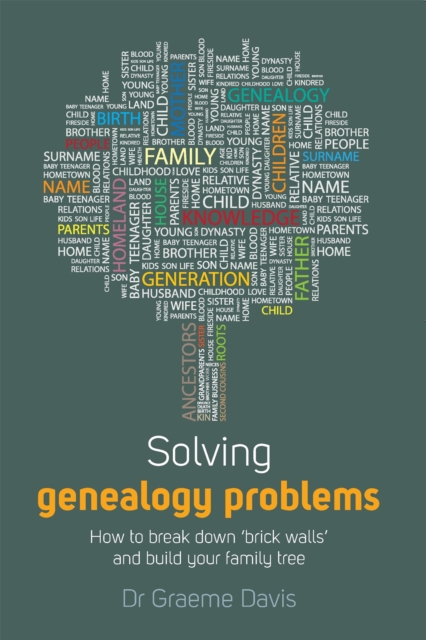 Solving Genealogy Problems : How to Break Down 'brick walls' and Build Your Family Tree, Paperback / softback Book