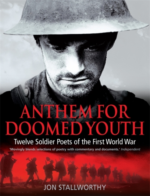 Anthem for Doomed Youth : Twelve Soldier Poets of the First World War, Paperback / softback Book