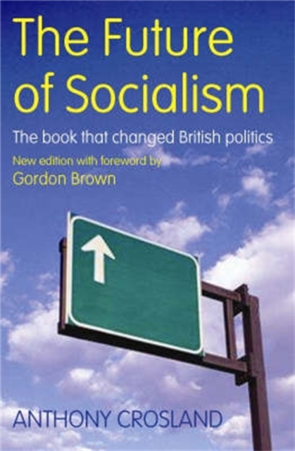 The Future of Socialism : The Book That Changed British Politics, Paperback / softback Book