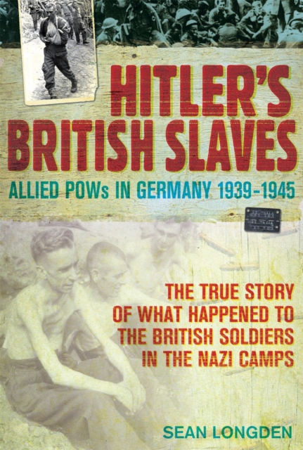 Hitler's British Slaves : Allied POWs in Germany 1939-1945, Paperback / softback Book