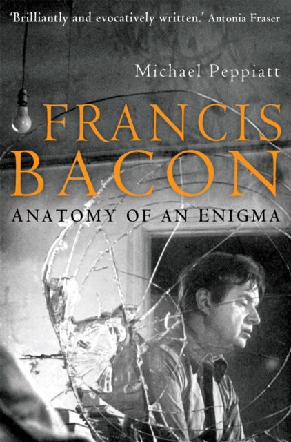 Francis Bacon : Anatomy of an Enigma, Paperback / softback Book