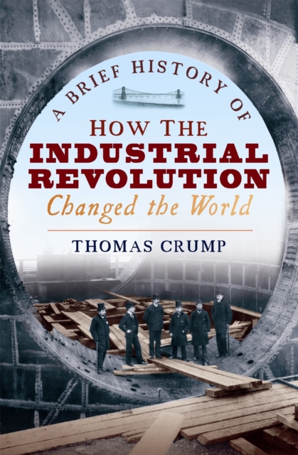 A Brief History of How the Industrial Revolution Changed the World, Paperback / softback Book