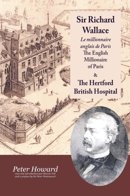 Sir Richard Wallace - Le Millionaire Anglais De Paris - The English Millionaire - and The Hertford British Hospital, Paperback / softback Book