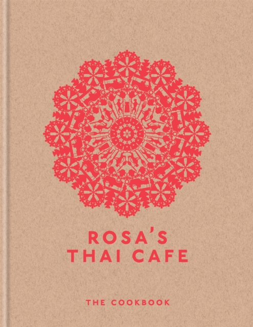 Rosa's Thai Cafe : The Cookbook, Hardback Book