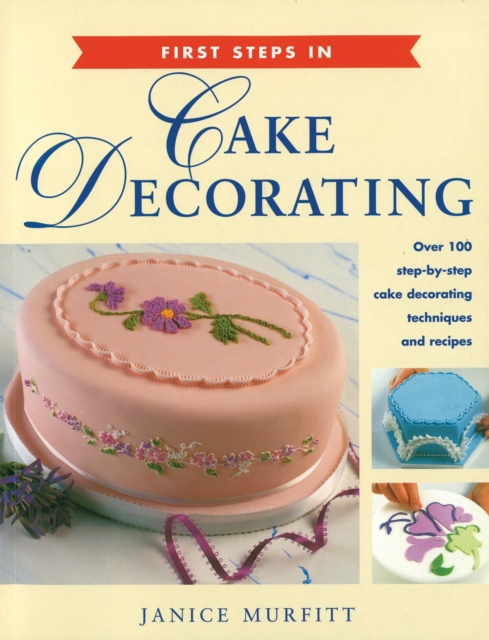 First Steps in Cake Decorating, Paperback / softback Book