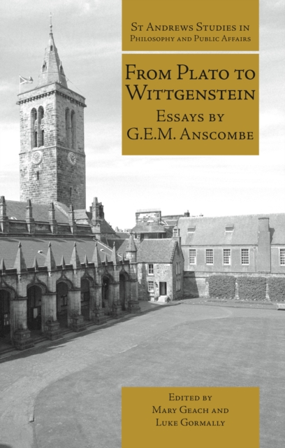 From Plato to Wittgenstein : Essays by G.E.M. Anscombe, Hardback Book