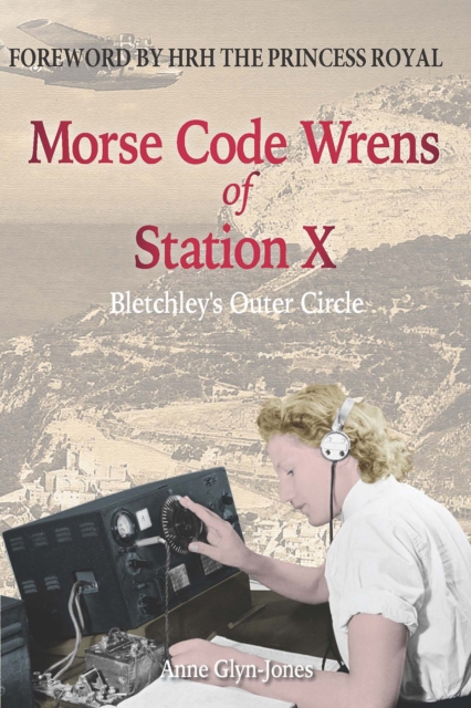 Morse Code Wrens of Station X : Bletchley's Outer Circle, EPUB eBook