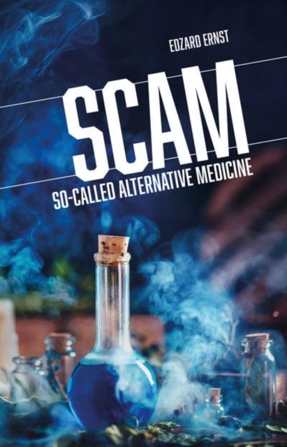 SCAM : So-Called Alternative Medicine, Paperback / softback Book