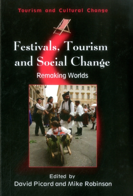 Festivals, Tourism and Social Change : Remaking Worlds, Hardback Book
