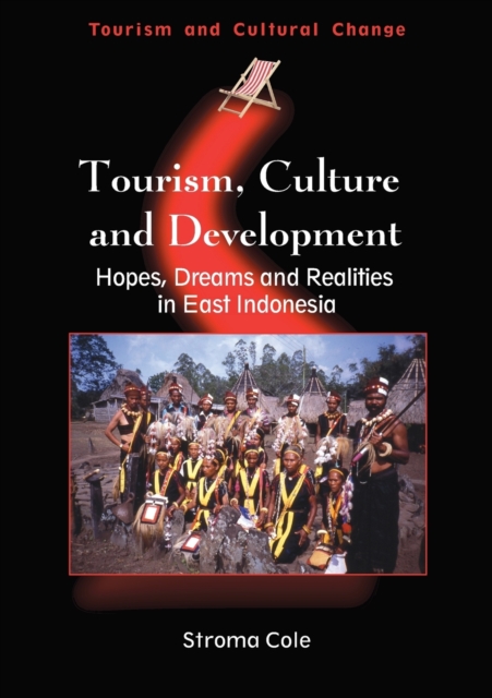 Tourism, Culture and Development : Hopes, Dreams and Realities in East Indonesia, Paperback / softback Book