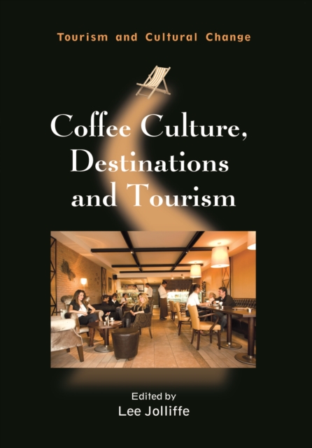 Coffee Culture, Destinations and Tourism, Hardback Book