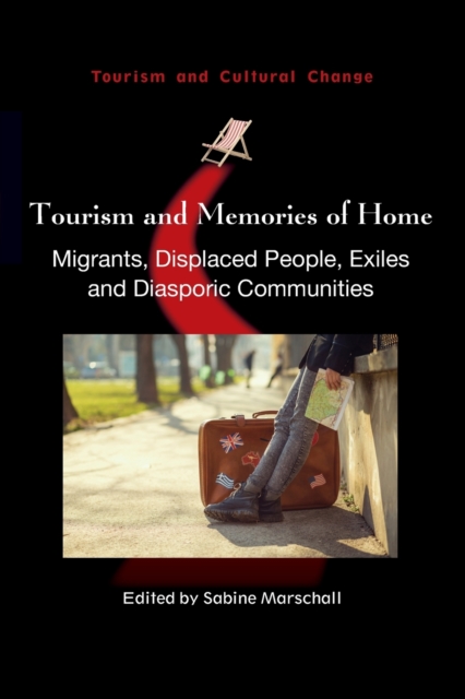 Tourism and Memories of Home : Migrants, Displaced People, Exiles and Diasporic Communities, Paperback / softback Book