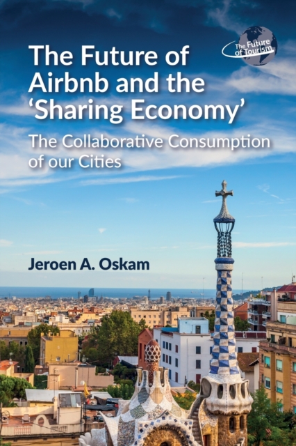 The Future of Airbnb and the 'Sharing Economy' : The Collaborative Consumption of our Cities, Paperback / softback Book