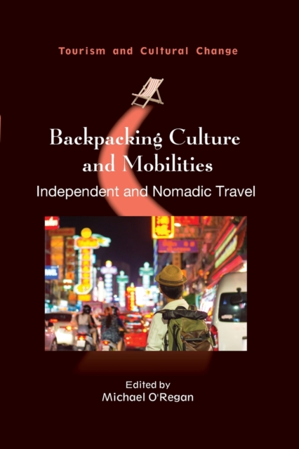 Backpacking Culture and Mobilities : Independent and Nomadic Travel, Paperback / softback Book
