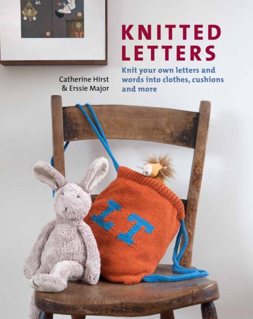Knitted Letters : Knit Your Own Letters and Words into Clothes, Cushions and More, Paperback / softback Book