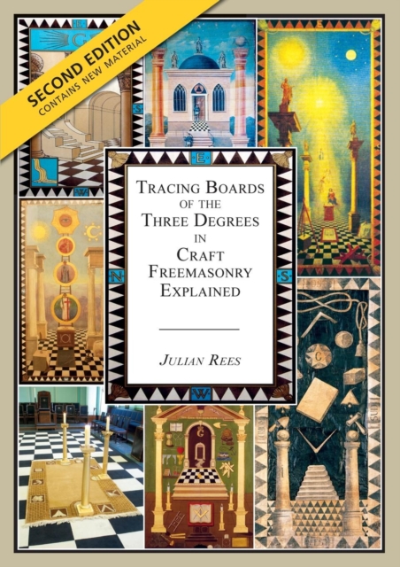 Tracing Boards of the Three Degrees in Craft Freemasonry Explained : Second Edition, Paperback / softback Book