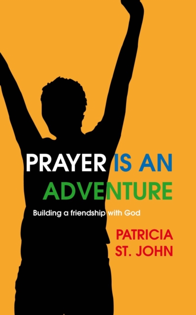 Prayer Is An Adventure : Building a Friendship with God, Paperback / softback Book