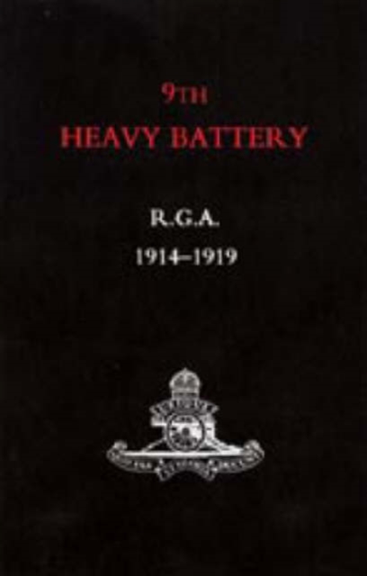 9th Heavy Battery R.G.A. 1914-1919, Paperback / softback Book