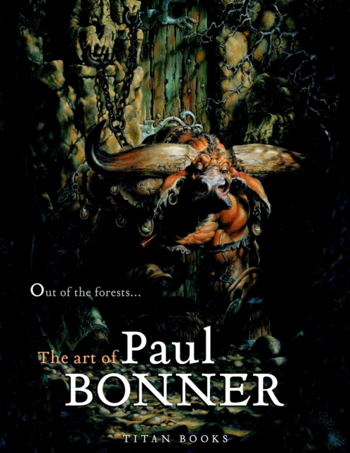 Out of the Forests : The Art of Paul Bonner, Hardback Book