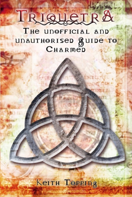 Triquetra: The Unofficial and Unauthorised Guide to Charmed, Paperback / softback Book
