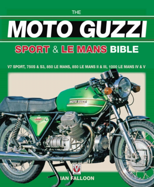 The Moto Guzzi Sport & Le Mans Bible, Hardback Book