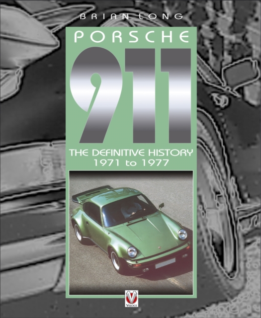Porsche 911 : The Definitive History 1971 to 1977 v. 2, EPUB eBook