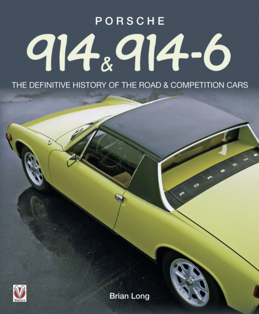 Porsche 914  & 914-6 : The Definitive History of the Road & Competition Cars, EPUB eBook
