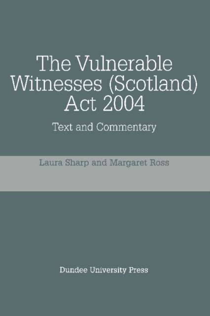 The Vulnerable Witnesses (Scotland) Act 2004 : Text and Commentary, Paperback / softback Book