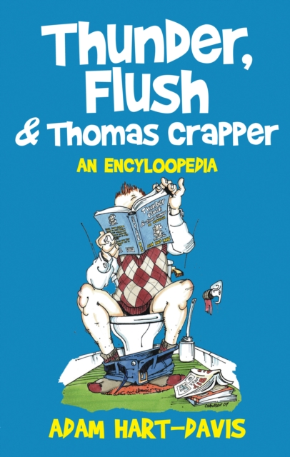Thunder, Flush and Thomas Crapper : An Encycloopedia, Paperback / softback Book
