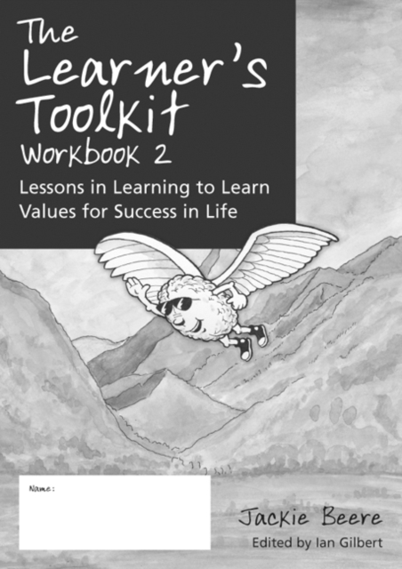 The Learner's Toolkit Student Workbook 2 : Lessons in Learning to Learn, Values for Success in Life, Paperback / softback Book