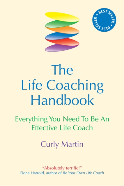 The Life Coaching Handbook : Everything You Need to be an effective life coach, EPUB eBook