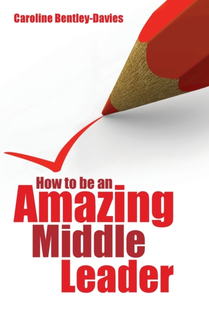 How to be an Amazing Middle Leader, Paperback / softback Book