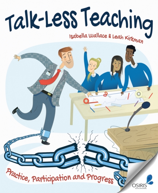 Talk-Less Teaching : Practice, Participation and Progress, Paperback / softback Book