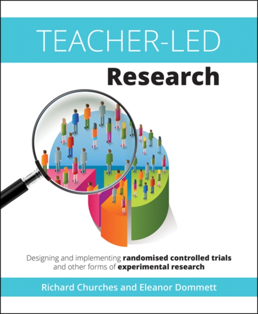 Teacher-Led Research : Designing and implementing randomised controlled trials and other forms of experimental research, Paperback / softback Book
