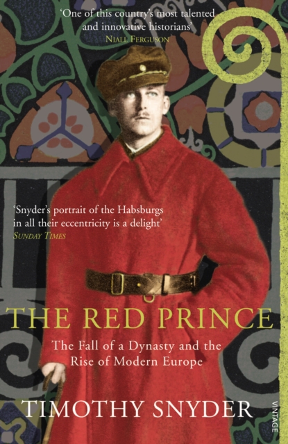 The Red Prince : The Fall of a Dynasty and the Rise of Modern Europe, Paperback / softback Book