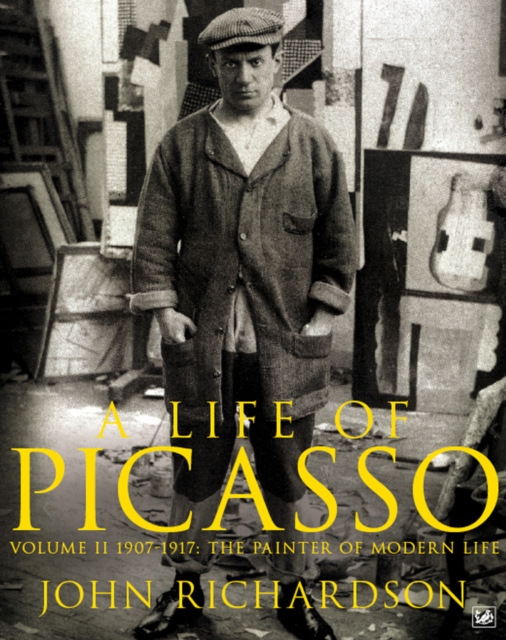 A Life of Picasso Volume II : 1907 1917: The Painter of Modern Life, Paperback / softback Book