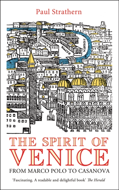 The Spirit of Venice : From Marco Polo to Casanova, Paperback / softback Book