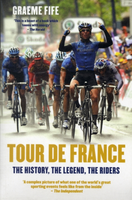 Tour De France : The History, the Legend, the Riders, Paperback Book